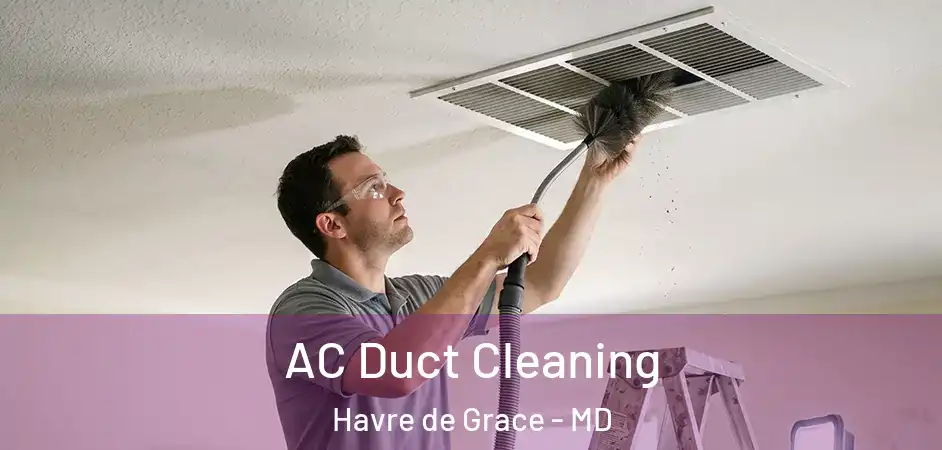  AC Duct Cleaning Havre de Grace - MD