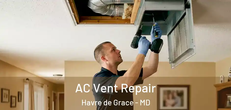  AC Vent Repair Havre de Grace - MD