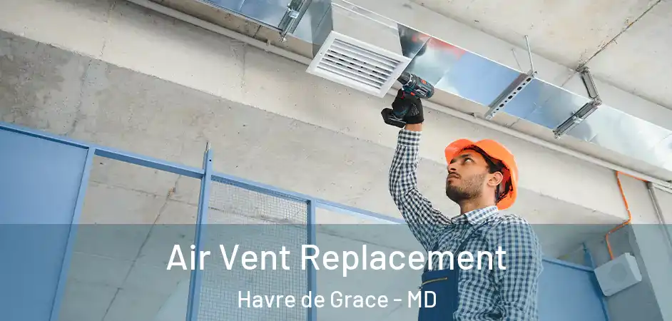 Air Vent Replacement Havre de Grace - MD