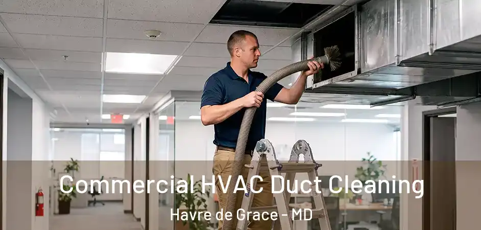  Commercial HVAC Duct Cleaning Havre de Grace - MD
