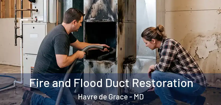  Fire and Flood Duct Restoration Havre de Grace - MD