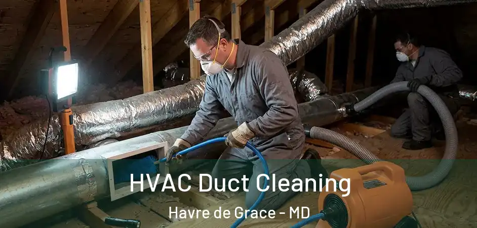 HVAC Duct Cleaning Havre de Grace - MD