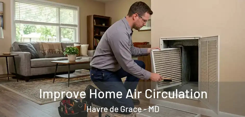 Improve Home Air Circulation Havre de Grace - MD
