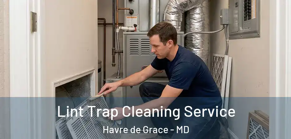  Lint Trap Cleaning Service Havre de Grace - MD